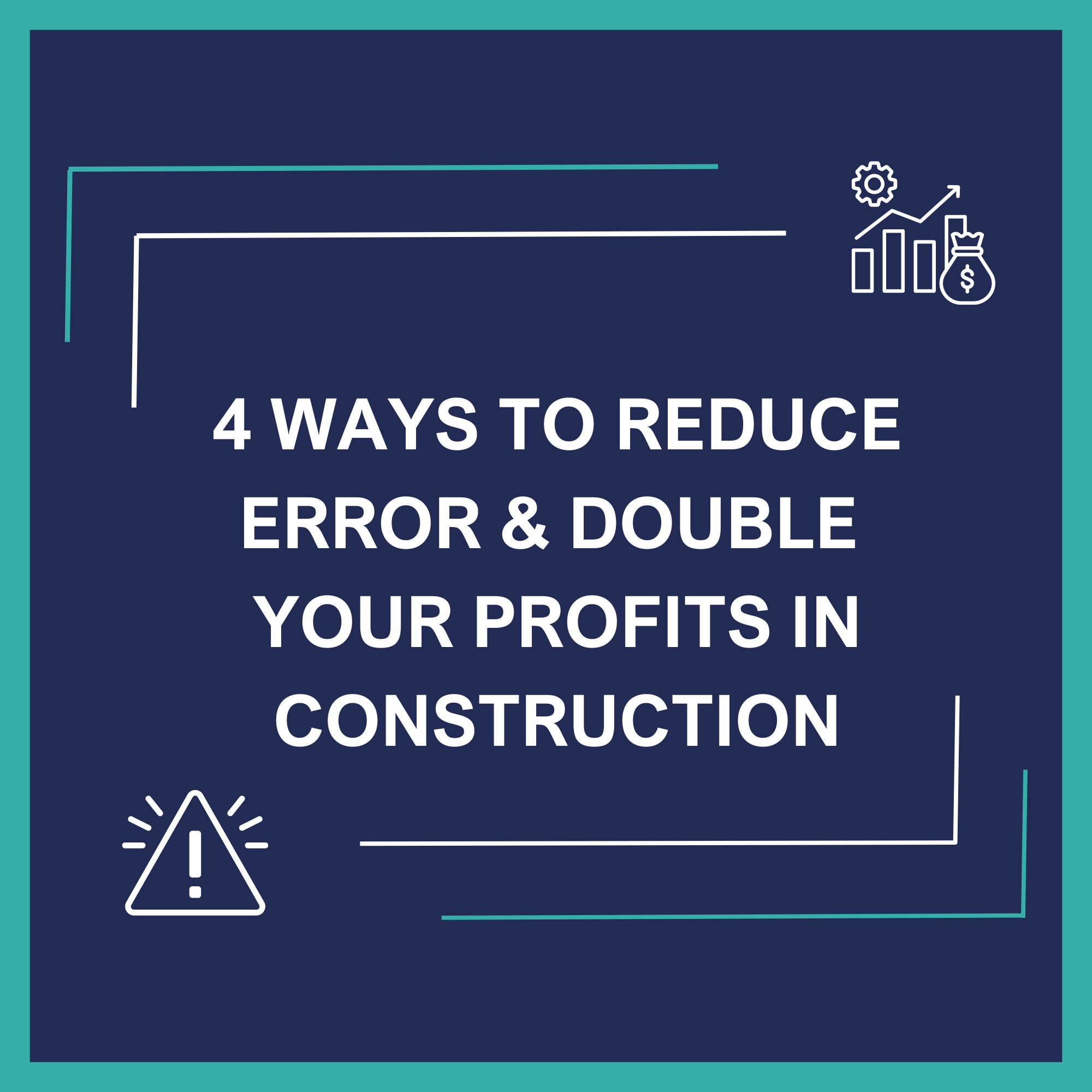 4 ways to reduce error & double your profits in construction