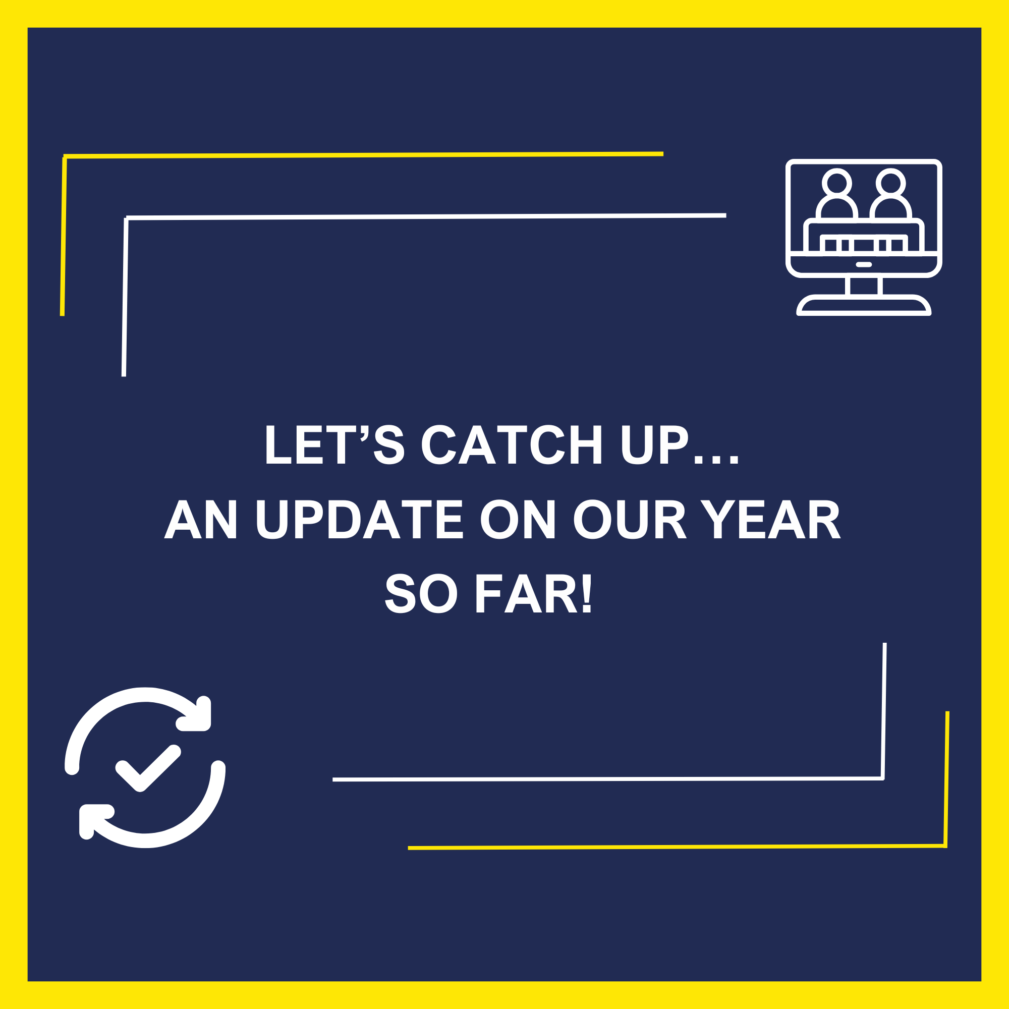 Let’s catch up…an update on our year so far!